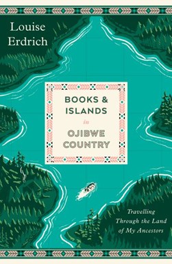 Books and island in Ojibwe country by Louise Erdrich