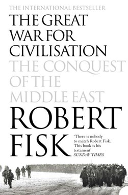 Great War For Civilisation  P/B by Robert Fisk