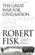Great War For Civilisation  P/B by Robert Fisk
