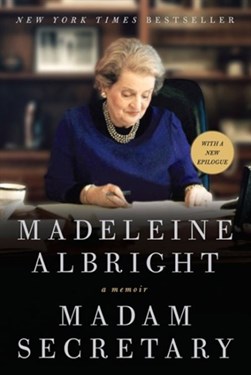 Madam Secretary by Madeleine Korbel Albright