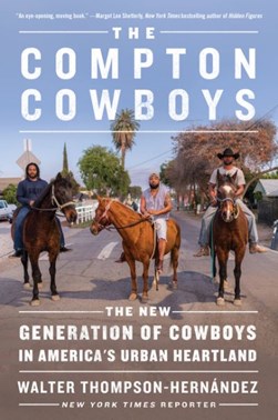 The Compton Cowboys by Walter Thompson-Hernandez
