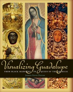 Visualizing Guadalupe by Jeanette Favrot Peterson