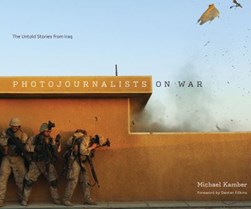 Photojournalists on war by Michael Kamber