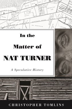 In the matter of Nat Turner by Christopher L. Tomlins