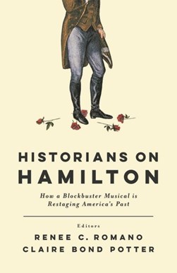 Historians on Hamilton by Renee C. Romano