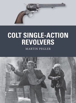 Colt single-action revolvers by Martin Pegler