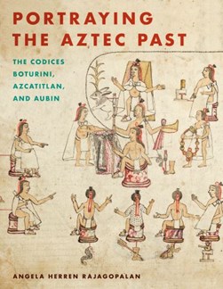 Portraying the Aztec past by Angela Herren Rajagopalan