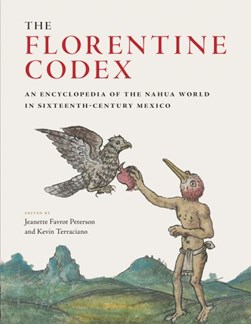 The Florentine Codex by Jeanette Favrot Peterson