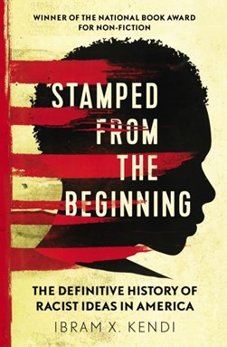 Stamped from the beginning by Ibram X. Kendi
