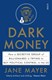 Dark money by Jane Mayer