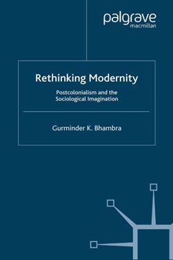 Rethinking modernity by Gurminder K. Bhambra
