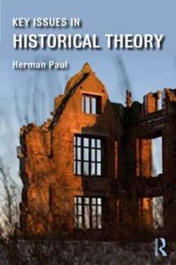 Key issues in historical theory by Herman Paul