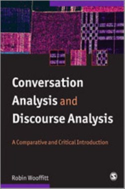 Conversation analysis and discourse analysis by Robin Wooffitt