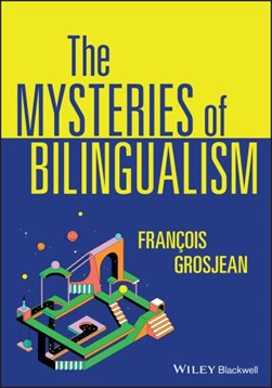 The mysteries of bilingualism by François Grosjean
