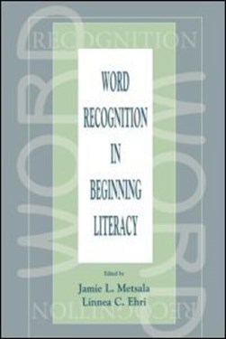 Word Recognition in Beginning Literacy by Jamie L. Metsala