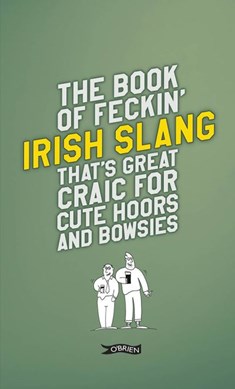 Book of Feckin Irish Slang  H/B by Colin Murphy