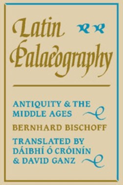 Latin Palaeography by Bernhard Bischoff