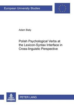 Polish Psychological Verbs at the Lexicon-Syntax Interface i by Adam Bialy