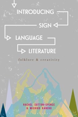 Introducing sign language literature by Rachel Sutton-Spence