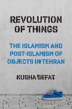 Revolution of things by Kusha Sefat