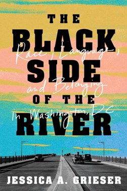 The Black side of the river by Jessica A. Grieser
