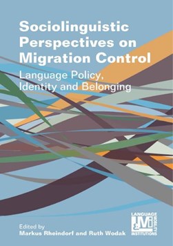 Sociolinguistic perspectives on migration control by Markus Rheindorf