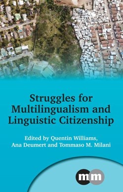 Struggles for multilingualism and linguistic citizenship by Quentin Williams