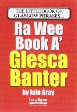 Ra wee book a' Glesca banter by Iain Gray