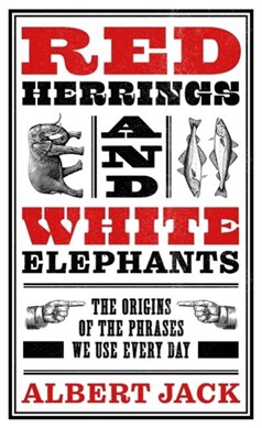 Red herrings and white elephants by Albert Jack