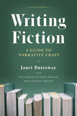 Writing Fiction, Tenth Edition by Janet Burroway