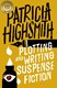 Plotting and writing suspense fiction by Patricia Highsmith