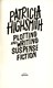 Plotting and writing suspense fiction by Patricia Highsmith