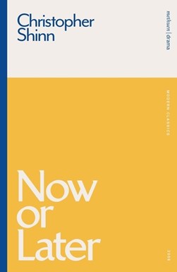 Now or later by Christopher Shinn