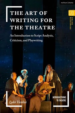 The art of writing for the theatre by Luke Yankee