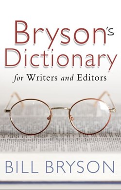 Bryson's dictionary for writers and editors by Bill Bryson