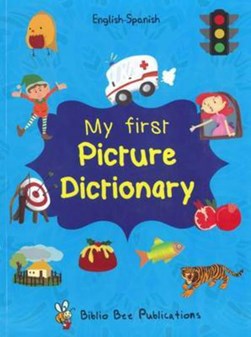 My first picture dictionary. English - Spanish by Maria Watson