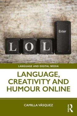 Language, Creativity and Humour Online by Camilla Vasquez