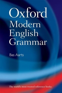 Oxford modern English grammar by Bas Aarts