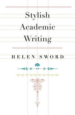 Stylish academic writing by Helen Sword