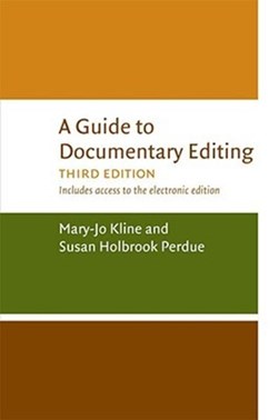 A Guide to Documentary Editing by Mary-Jo Kline