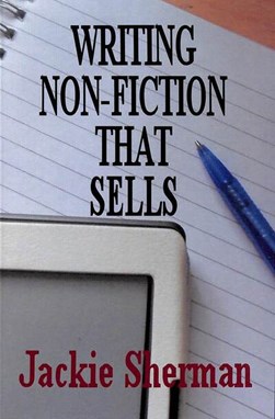 Writing non-fiction that sells by Jackie Sherman