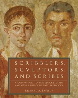 Scribblers, sculptors, and scribes by Richard A. LaFleur