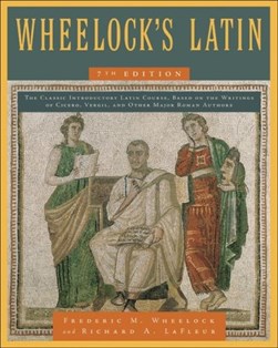 Wheelock's Latin, 7th Edition by Frederic M. Wheelock