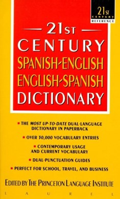 21st century Spanish-English, English-Spanish dictionary by Princeton Language Institute