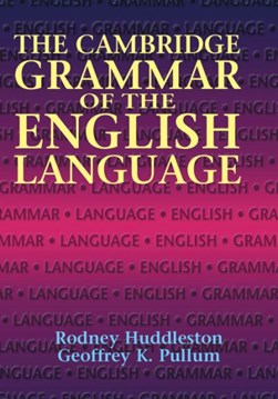 The Cambridge grammar of the English language by Rodney Huddleston