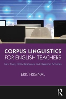 Corpus linguistics for English teachers by Eric Friginal