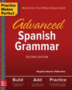 Practice Makes Perfect: Advanced Spanish Grammar, Second Edi by Rogelio Vallecillos