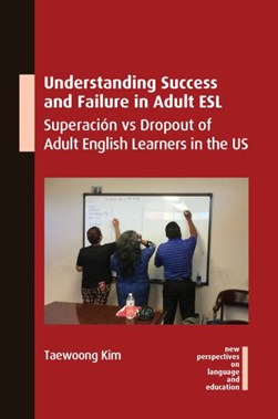 Understanding the causes of success and failure in adult ESL by Taewoong Kim