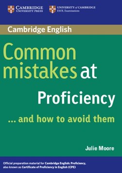 Common mistakes at proficiency - and how to avoid them by Julie L. Moore