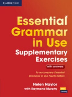 Essential grammar in use. Supplementary exercises with answers by Helen Naylor
